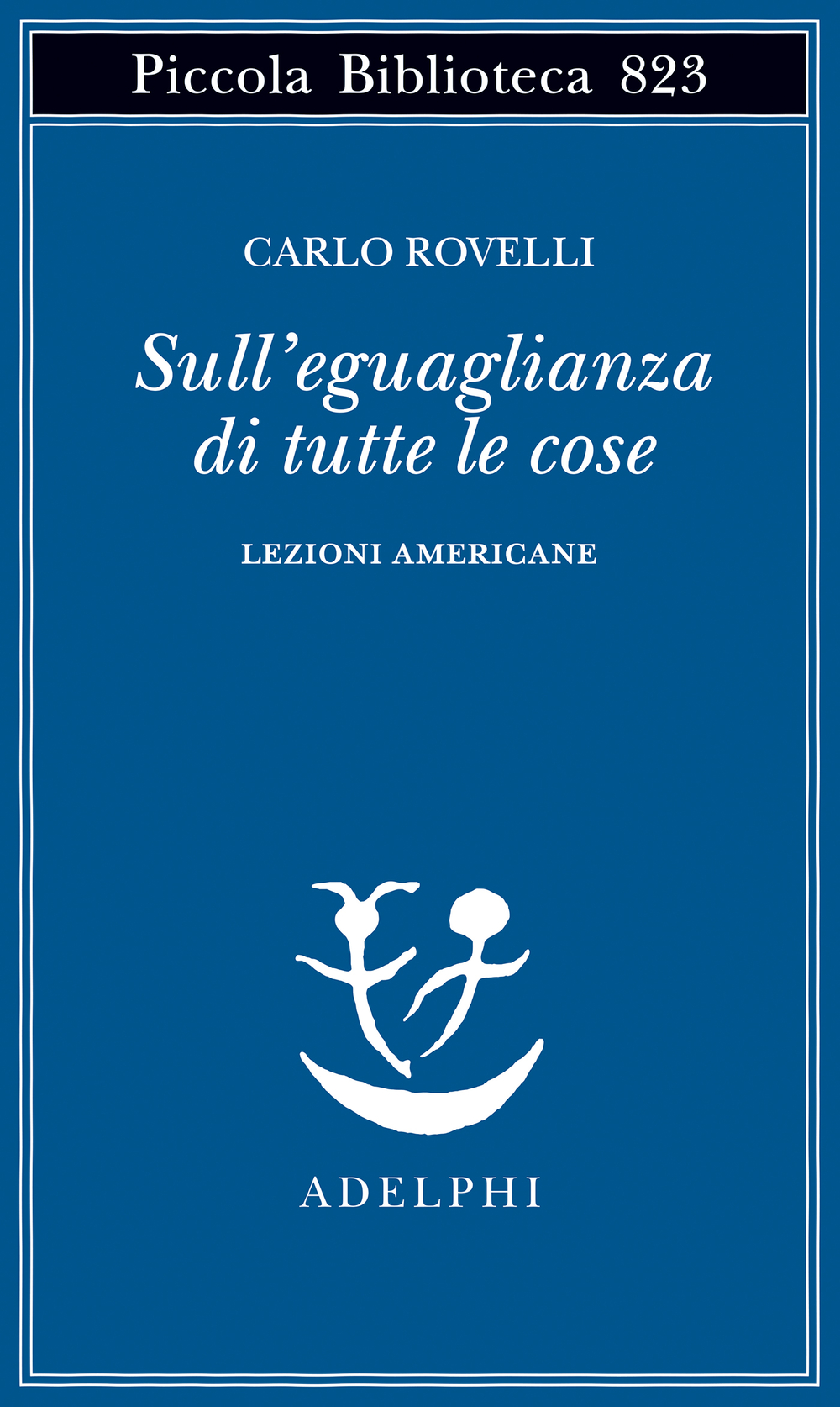 Copertina di 'Sull'eguaglianza di tutte le cose' di Carlo Rovelli